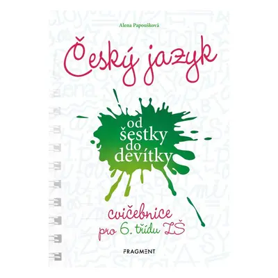 Český jazyk od šestky do devítky - cvičebnice pro 6. třídu ZŠ, 2. vydání - Alena Papoušková