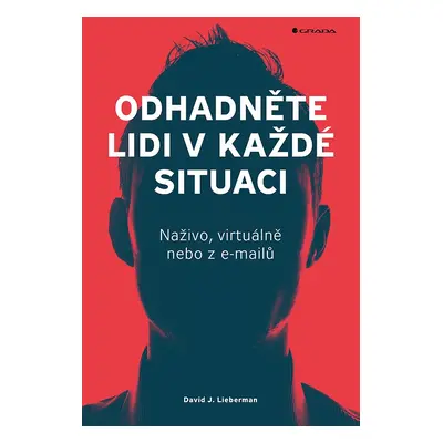 Odhadněte lidi v každé situaci - Naživo, virtuálně nebo z e-mailů - David J. Lieberman