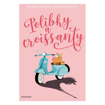 Polibky a croissanty, 2. vydání - Anne-Sophie Jouhanneau