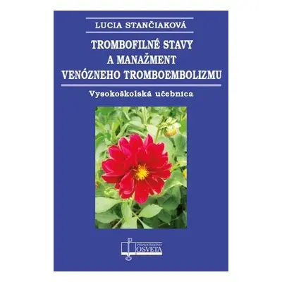 Trombofilné stavy a manažment venózneho tromboembolizmu - Lucia Stančiaková