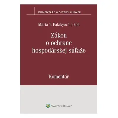 Zákon o ochrane hospodárskej súťaže - Mária T. Patakyová