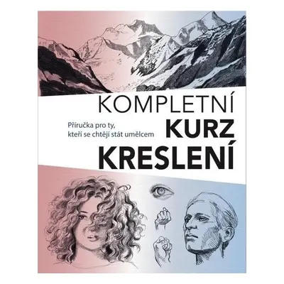 Kompletní kurz kreslení - Příručka pro ty, kteří se chtějí stát umělcem - Barrington Barber