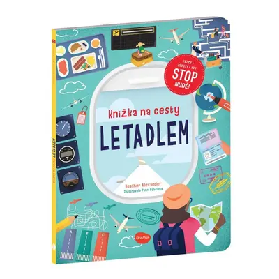 Knížka na cesty LETADLEM - Stop nudě! kvízy, rébusy, hry - Heather Alexander