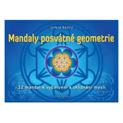 Mandaly posvátné geometrie - 32 mandal k vybarvení a zklidnění mysli - Sonja Raatz