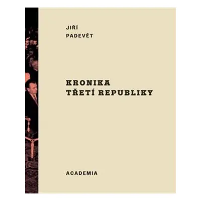 Kronika třetí republiky - Jiří Padevět