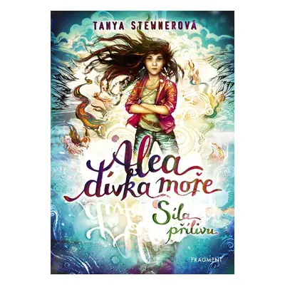 Alea dívka moře - Síla přílivu, 1. vydání - Tanya Stewner