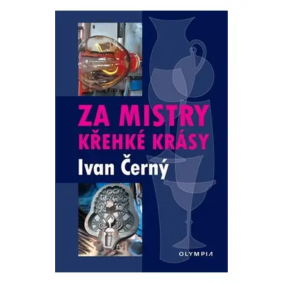 Za mistry křehké krásy - Ivan R. Černý