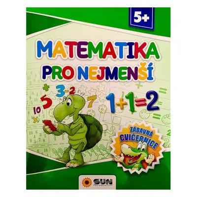 Matematika pro nejmenší - Zábavná cvičebnice 5+