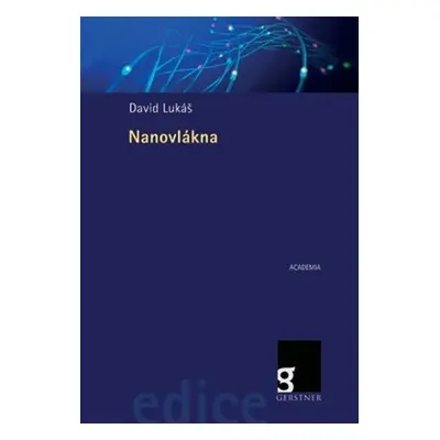 Nanovlákna - Teorie, technologie a použití - David Lukáš