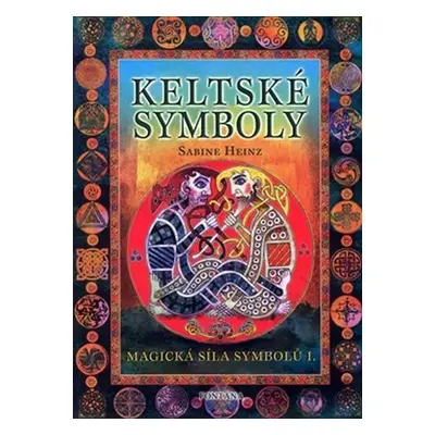 Keltské symboly - Magická síla symbolů I. - Sabine Heinz