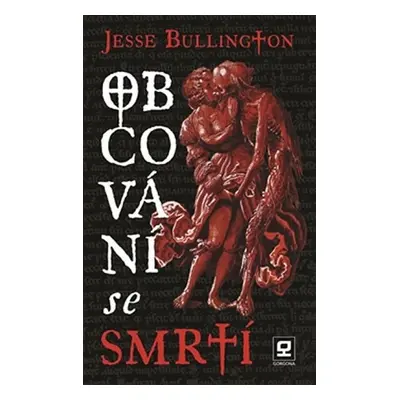 Obcování se smrtí - Jesse Bullington