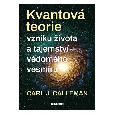 Kvantová teorie vzniku života a tajemství vědomého vesmíru - Carl Johan Calleman