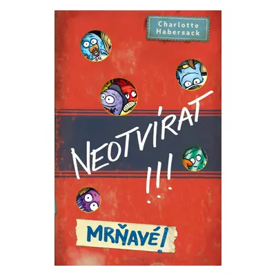 Neotvírat!!! Mrňavé! - Charlotte Habersack