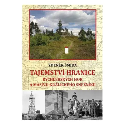 Tajemství hranice Rychlebských hor a masívu Králického Sněžníku - Zdeněk Šmída