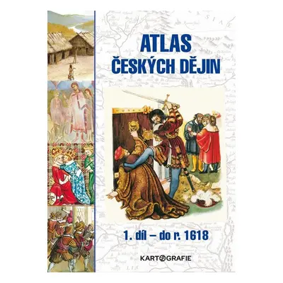 Atlas českých dějin - 1.díl do r. 1618, 3. vydání - Eva Semotanová