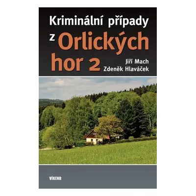 Kriminální případy z Orlických hor 2 - Jiří Mach