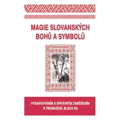 Magie slovanských bohů a symbolů - kolektiv