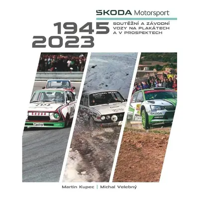 Škoda Motorsport - soutěžní a závodní vozy na plakátech a v prospektech, 1945-2023 - Michal Vele