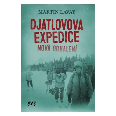 Djatlovova expedice - Nová odhalení - Martin Lavay