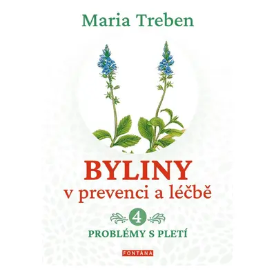 Byliny v prevenci a léčbě 4 - Problémy s pletí - Maria Treben