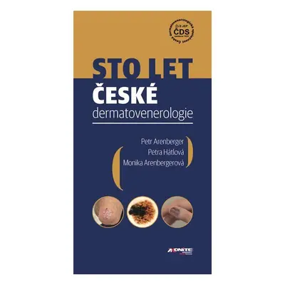 Sto let české dermatovenerologie - Petr Arenberger