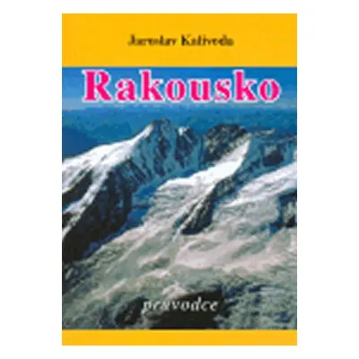 Rakousko - průvodce - Jaroslav Kalivoda