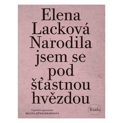 Narodila jsem se pod šťastnou hvězdou, 4. vydání - Elena Lacková