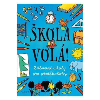 Škola volá! - Zábavné úkoly pro předškoláky, 2. vydání - kolektiv