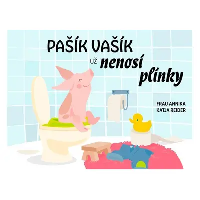 Pašík Vašík už nenosí plínky - Katja Reider