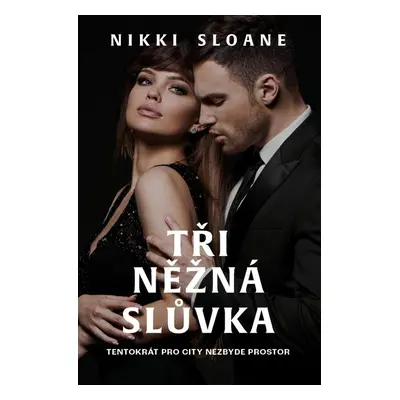 Tři něžná slůvka - Nikki Sloane