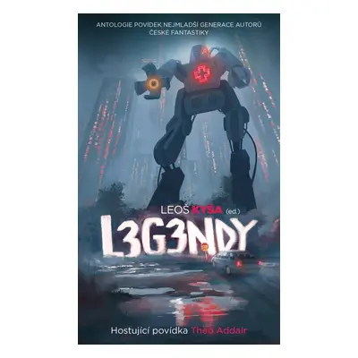 Legendy - Antologie povídek nejmladší generace autorů české fantastiky - Leoš Kyša