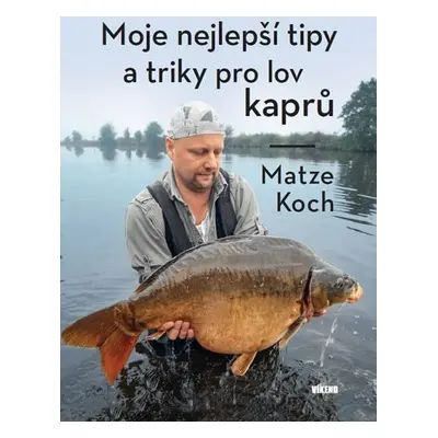 Moje nejlepší tipy a triky pro lov kaprů - Matze Koch