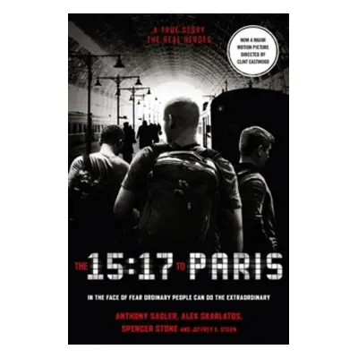 The 15:17 to Paris (Film Tie In) - Alek Skarlatos