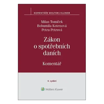 Zákon o spotřebních daních - Komentář, 4. vydání - Milan Tomíček; Bohumila Kotenová; Petra Petr