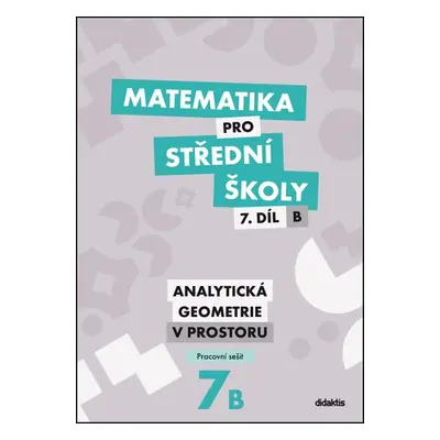 Matematika pro střední školy 7.díl B Pracovní sešit - Jana Kalová