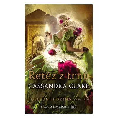 Řetěz z trnů - Poslední hodina 3 - Cassandra Clare