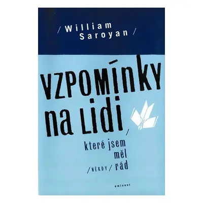 Vzpomínky na lidi, které jsem měl (někdy) rád - William Saroyan