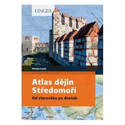 Atlas dějin Středomoří - Od starověku po dnešek - Florian Louis