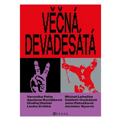 Věčná devadesátá - Proměny české společnosti po roce 1989 - Kolektiv autorů