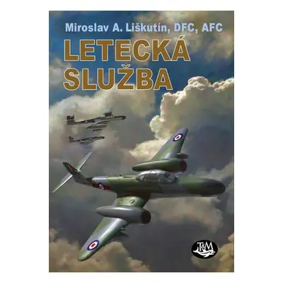 Letecká služba - Miroslav A. Liškutín