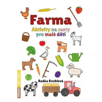 Farma - Aktivity na cesty pro malé děti - Radka Kneblová