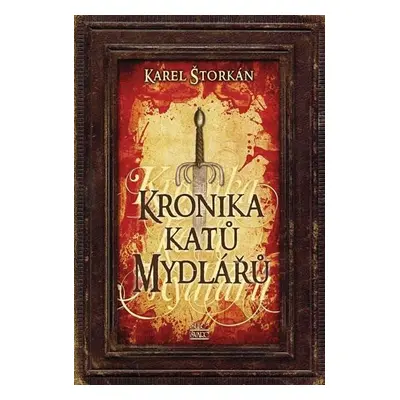 Kronika katů Mydlářů - souborné vydání 3 knih, 2. vydání - Karel Štorkán