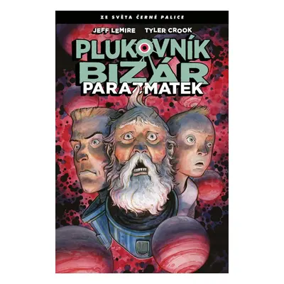 Plukovník Bizár - Parazmatek - Jeff Lemire