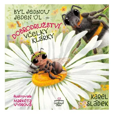 Dobrodružství včelky Klárky - Byl jednou jeden úl - Karel Sládek