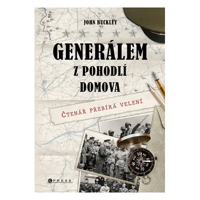 Generálem z pohodlí domova - Čtenář přebírá velení - John Buckley