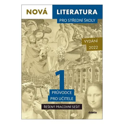 Nová literatura pro střední školy 1 Průvodce pro učitele - Řešený pracovní sešit