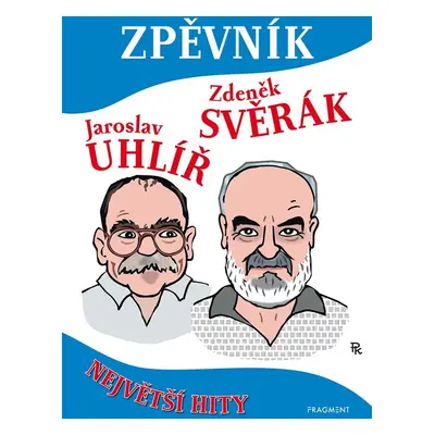 Zpěvník Z. Svěrák a J. Uhlíř - Největší hity, 4. vydání - Zdeněk Svěrák