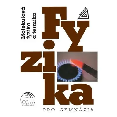 Fyzika pro gymnázia - Molekulová fyzika a termika (kniha + ED) - Karel Bartuška