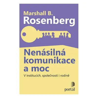 Nenásilná komunikace a moc - V institucích, společnosti i rodině - Marshall Rosenberg