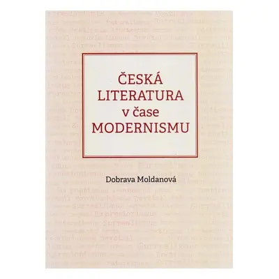 Česká literatura v čase modernismu (1890-1968) - Dobrava Moldanová